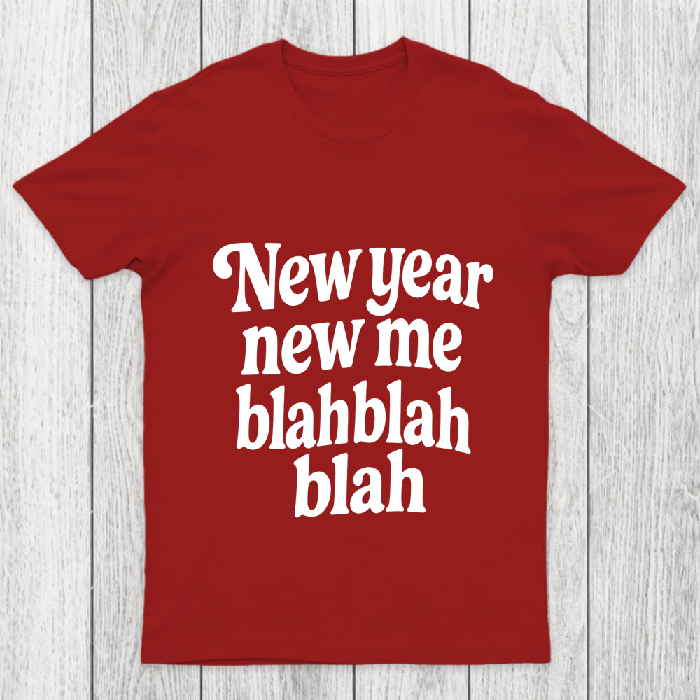 New Year New Me Blah Blah Blah Chicluma T Shirt