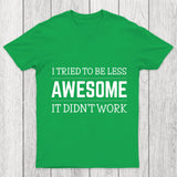Tried To Be Less Awesome Chicluma T Shirt