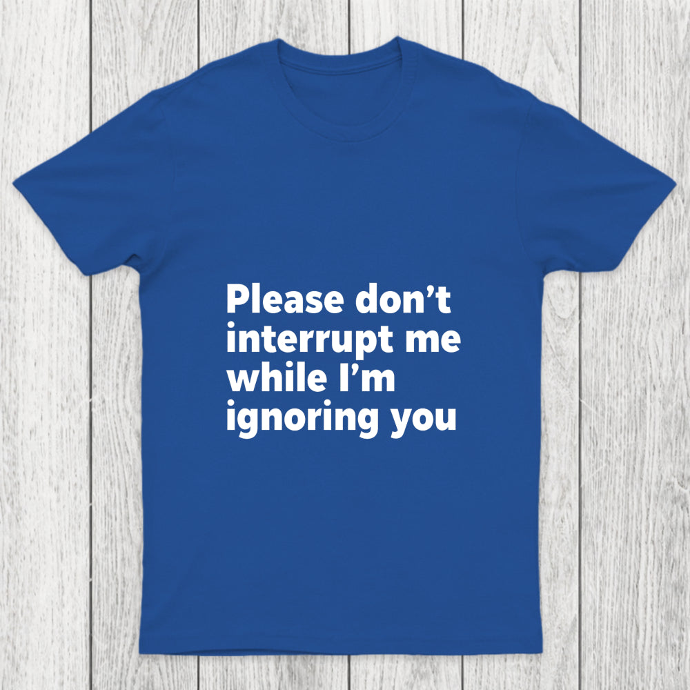Don't Interrupt Me Chicluma T Shirt