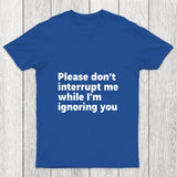 Don't Interrupt Me Chicluma T Shirt