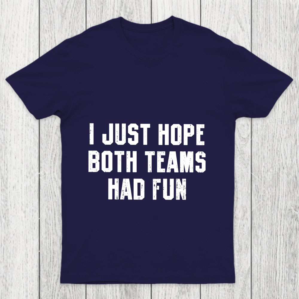 I Just Hope Both Teams Had Fun Chicluma T Shirt