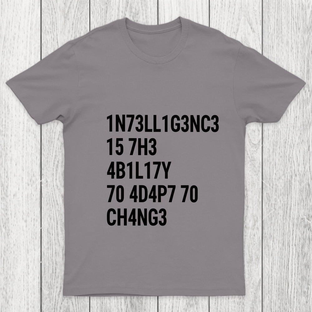 Intelligence Is The Ability To Adapt To Change Chicluma T Shirt