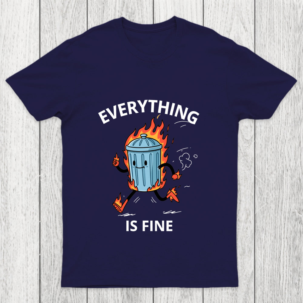 Everything Is Fine Trash Fire Chicluma T Shirt