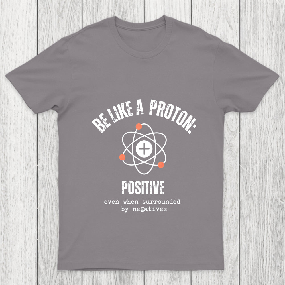 Be Like A Proton Chicluma T Shirt