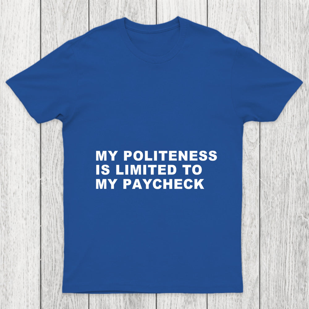My Politeness Is Limited To My Paycheck Chicluma T Shirt