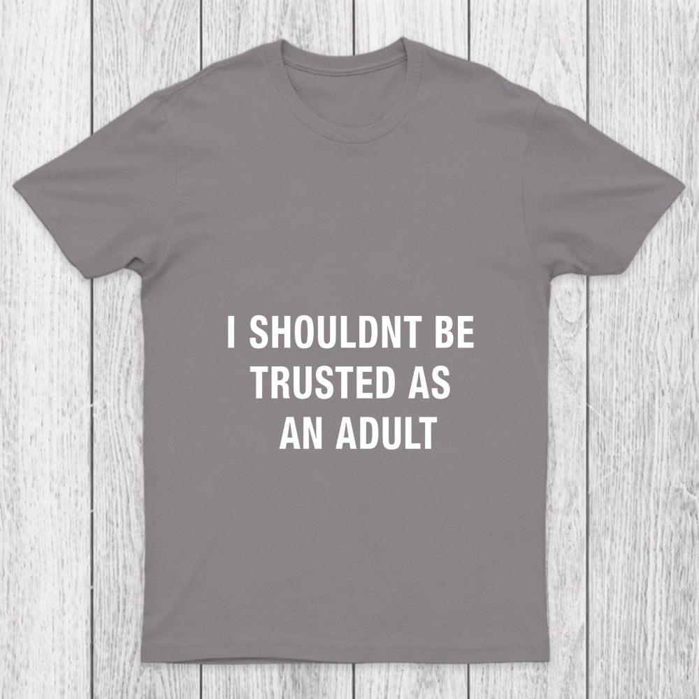 Trusted As An Adult Chicluma T Shirt