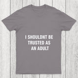 Trusted As An Adult Chicluma T Shirt
