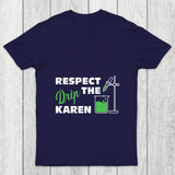 Respect The Drip Karen Chicluma T Shirt