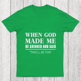 When God Made Me Chicluma T Shirt