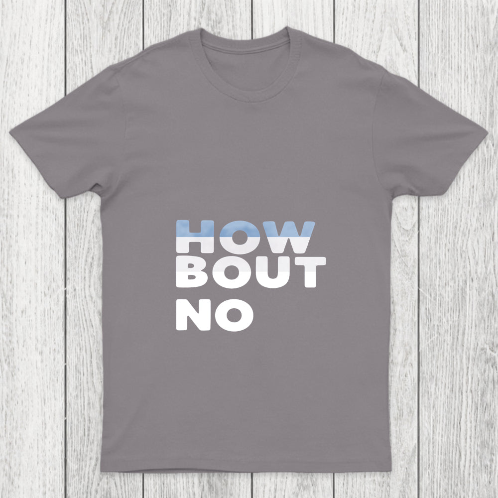 How Bout No Chicluma T Shirt