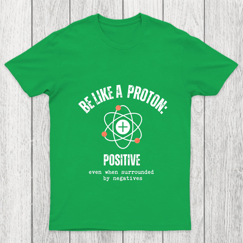 Be Like A Proton Chicluma T Shirt