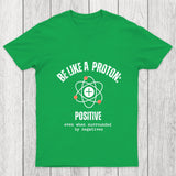Be Like A Proton Chicluma T Shirt