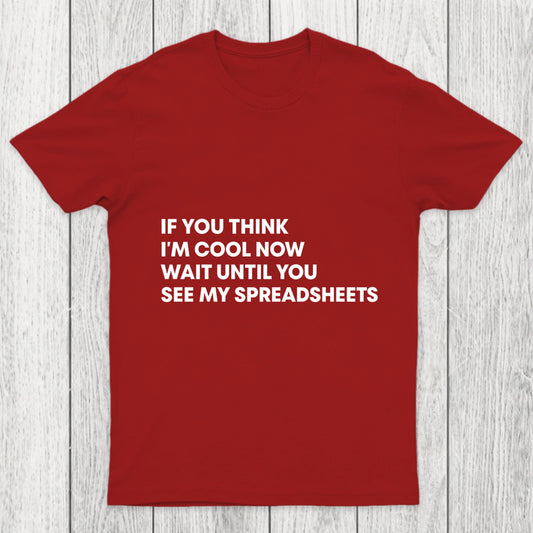 If You Think I'M Cool Now Wait Until You See My Spreadsheets Chicluma T Shirt