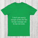 I Don T Get Nearly Enough Credit Chicluma T Shirt