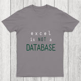 Excel Is Not A Database Chicluma T Shirt