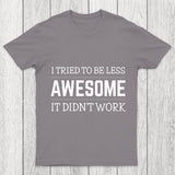 Tried To Be Less Awesome Chicluma T Shirt