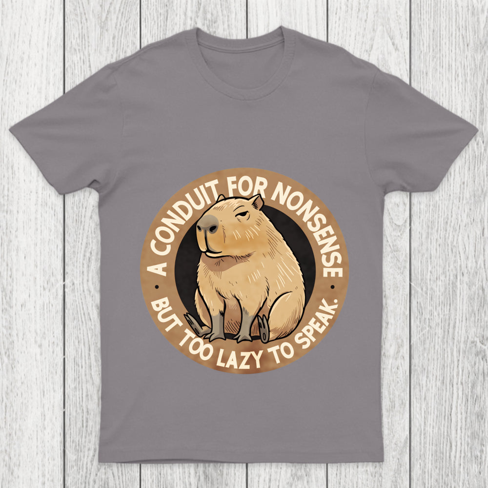 A Conduit For Nonsense But Too Lazy To Speak Chicluma T Shirt