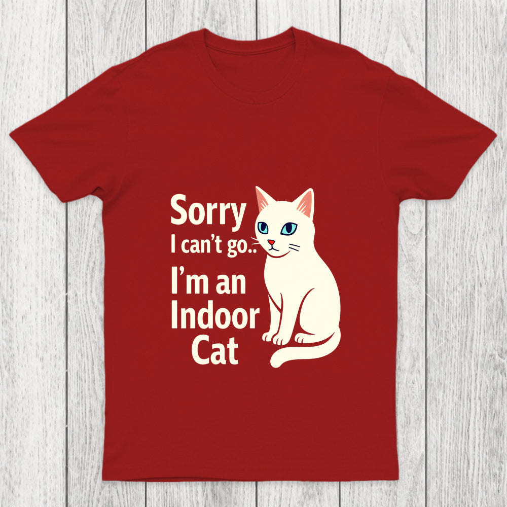 Sorry I Can't Go I Am An Indoor Cat Chicluma T Shirt