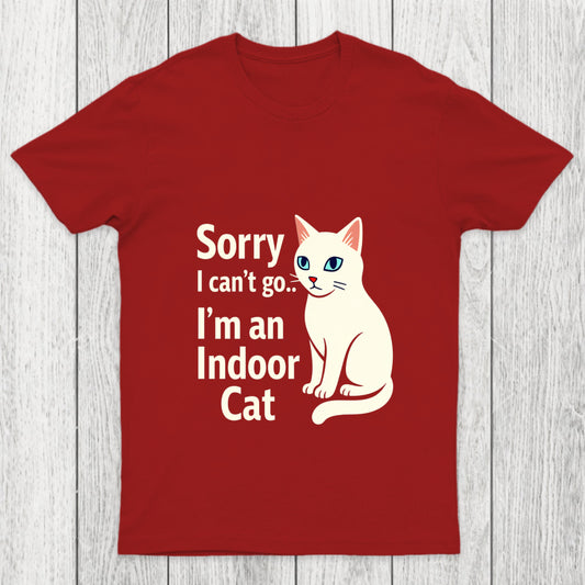 Sorry I Can't Go I Am An Indoor Cat Chicluma T Shirt