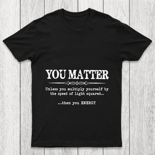 You Matter Chicluma T Shirt