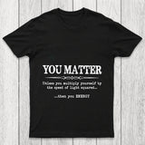 You Matter Chicluma T Shirt