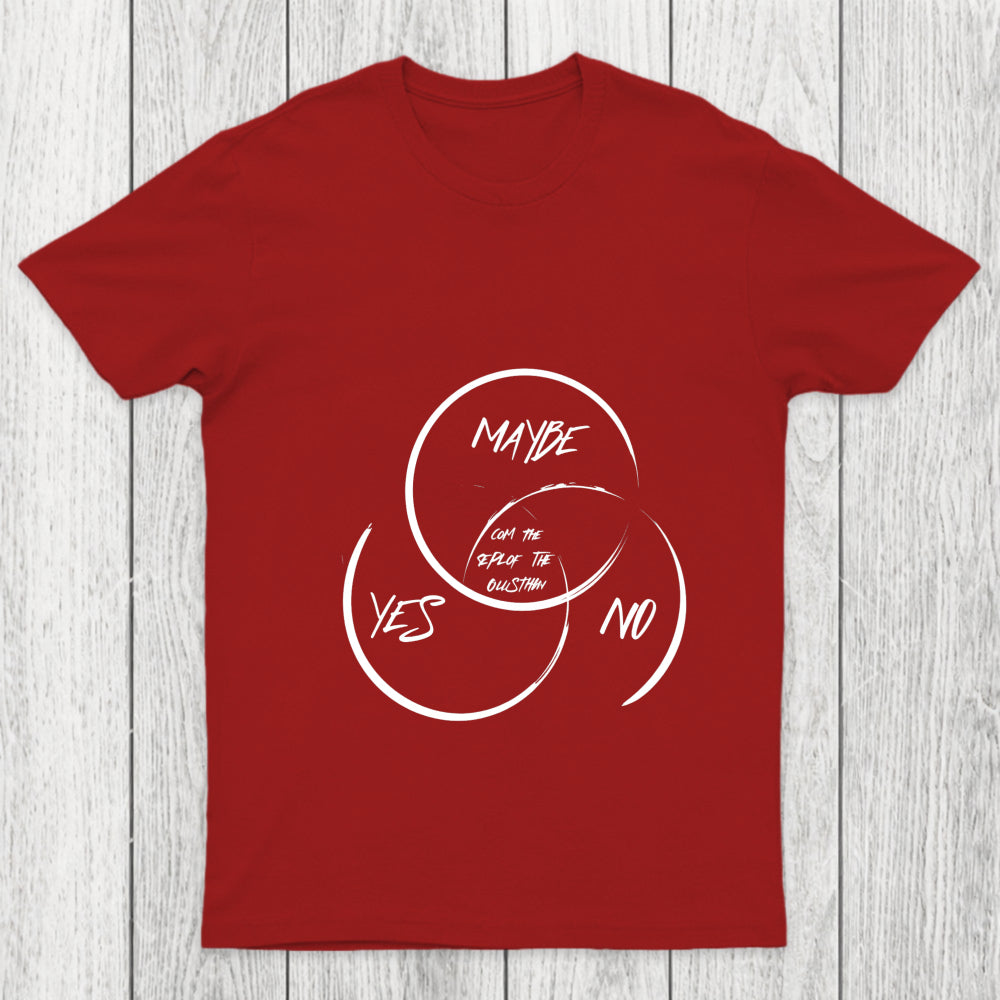 Yes No Maybe Chicluma T Shirt