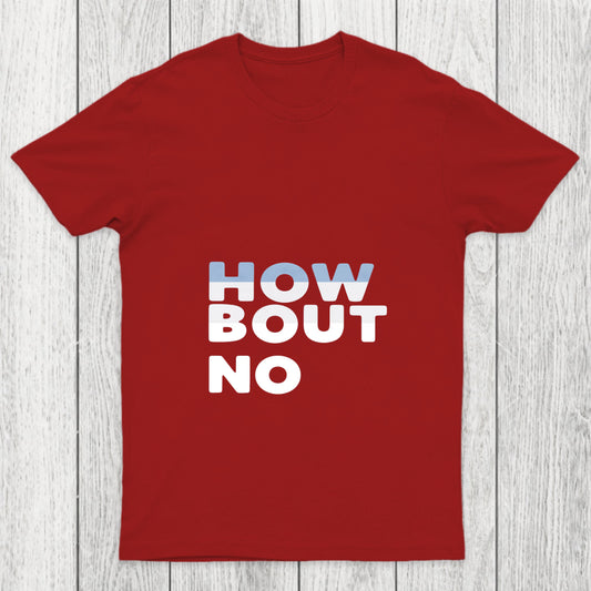 How Bout No Chicluma T Shirt