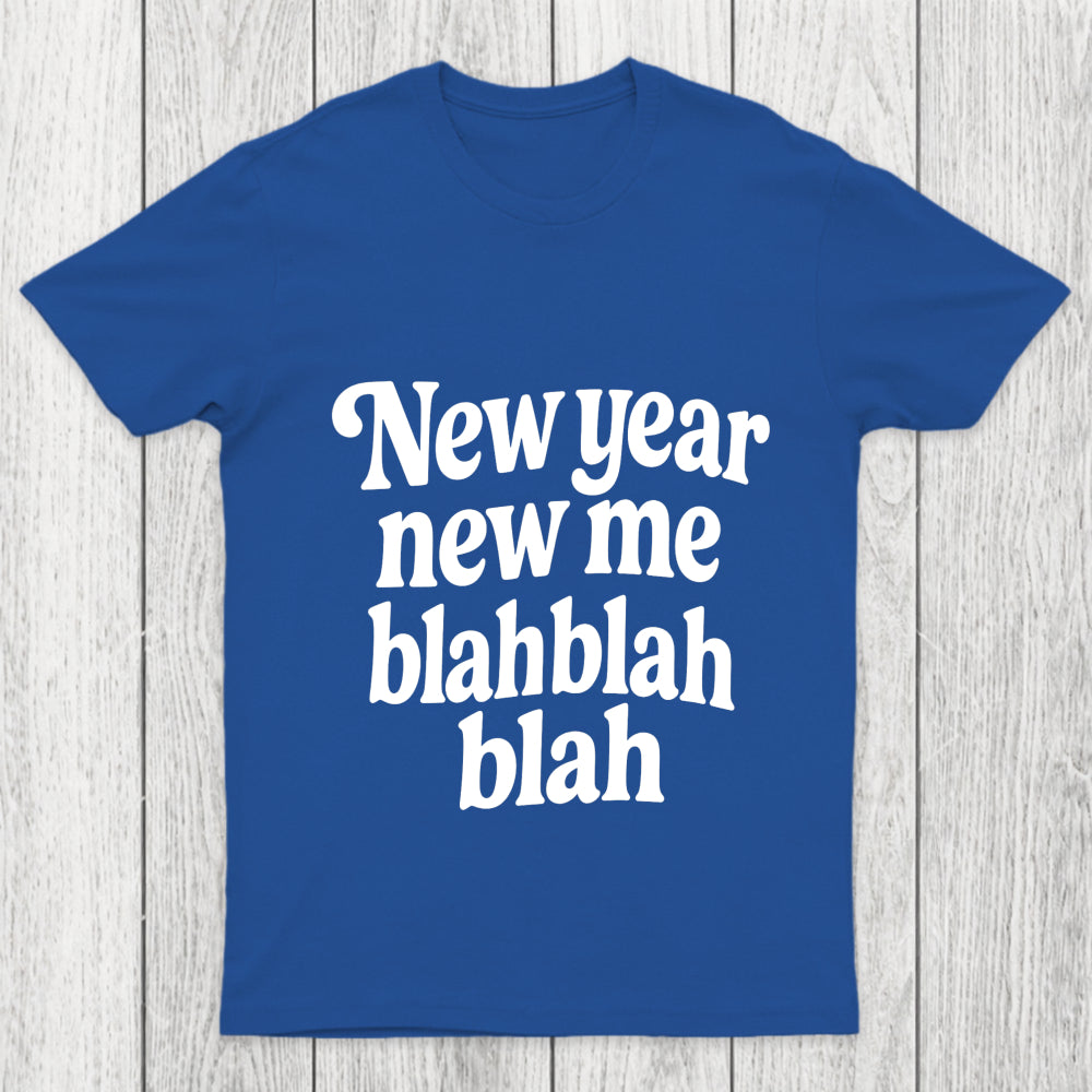 New Year New Me Blah Blah Blah Chicluma T Shirt