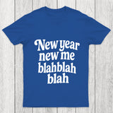 New Year New Me Blah Blah Blah Chicluma T Shirt