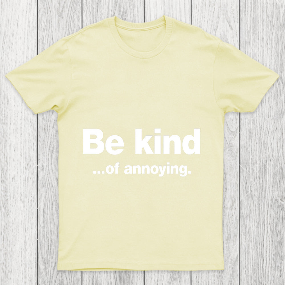 Be Kind Of Annoying Chicluma T Shirt