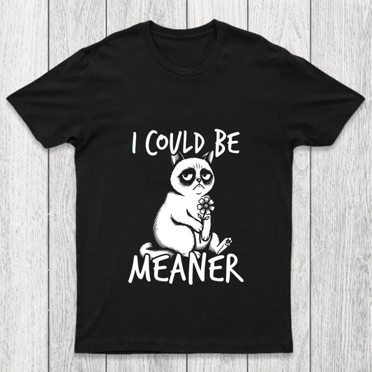 I Could Be Meaner Chicluma T Shirt