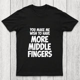 You Make Me Wish To Have More Middle Fingers Chicluma T Shirt
