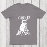 I Could Be Meaner Chicluma T Shirt