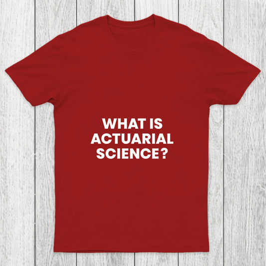 What Is Actuarial Science Chicluma T Shirt