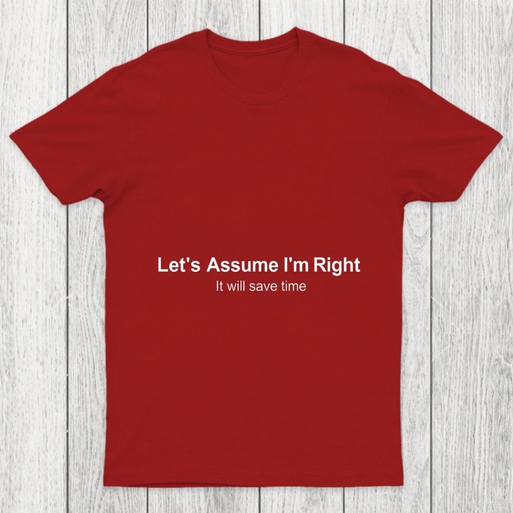 Let's Assume I Am Right Chicluma T Shirt