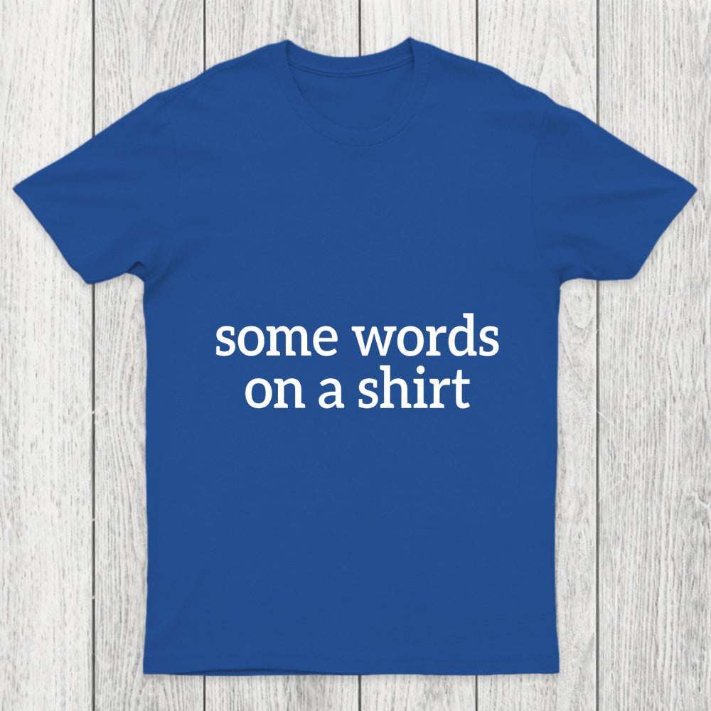 Some Words On A Shirt Chicluma T Shirt