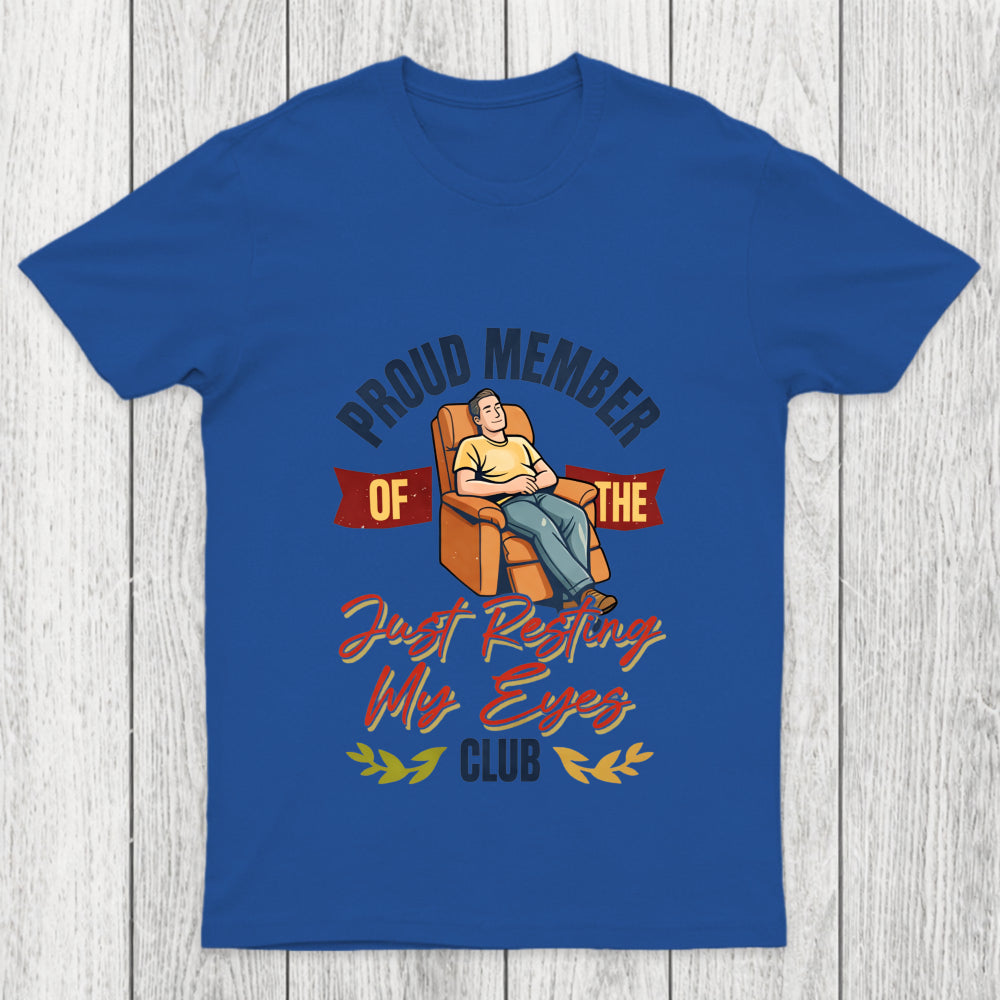 Proud Member Of The Just Resting My Eyes Club Funny Dad Shirt Chicluma T Shirt