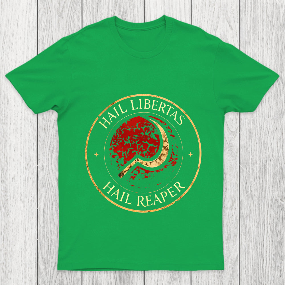 Hail Libertas Hail Reaper Chicluma T Shirt