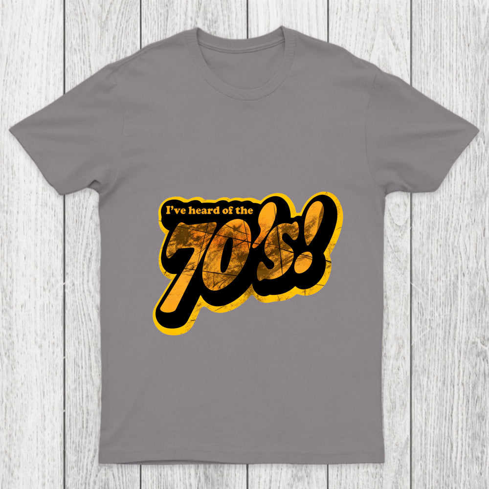 I'Ve Heard Of The 70'S Chicluma T Shirt