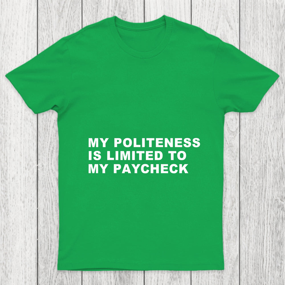 My Politeness Is Limited To My Paycheck Chicluma T Shirt