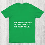 My Politeness Is Limited To My Paycheck Chicluma T Shirt