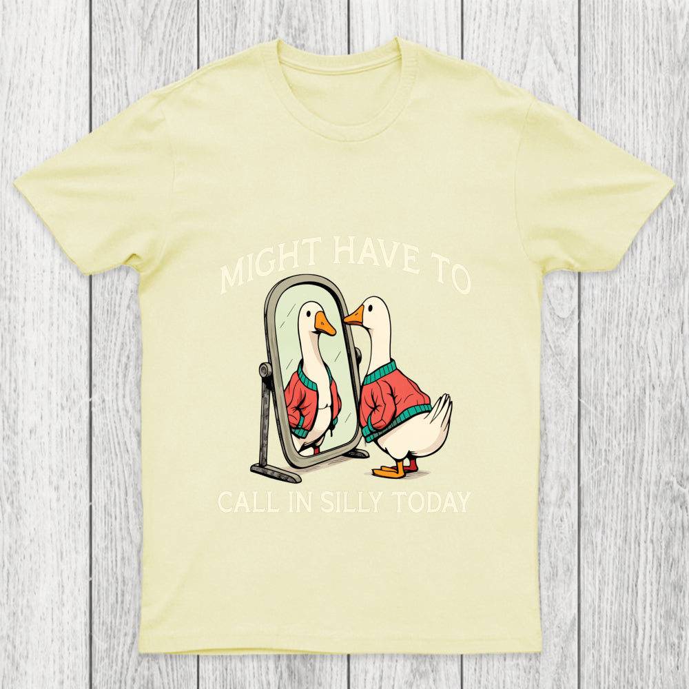 Might Have To Call In Silly Today Chicluma T Shirt