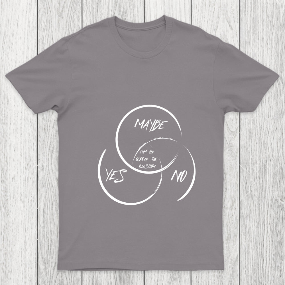 Yes No Maybe Chicluma T Shirt