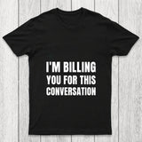I'M Billing You For This Conversation Chicluma T Shirt