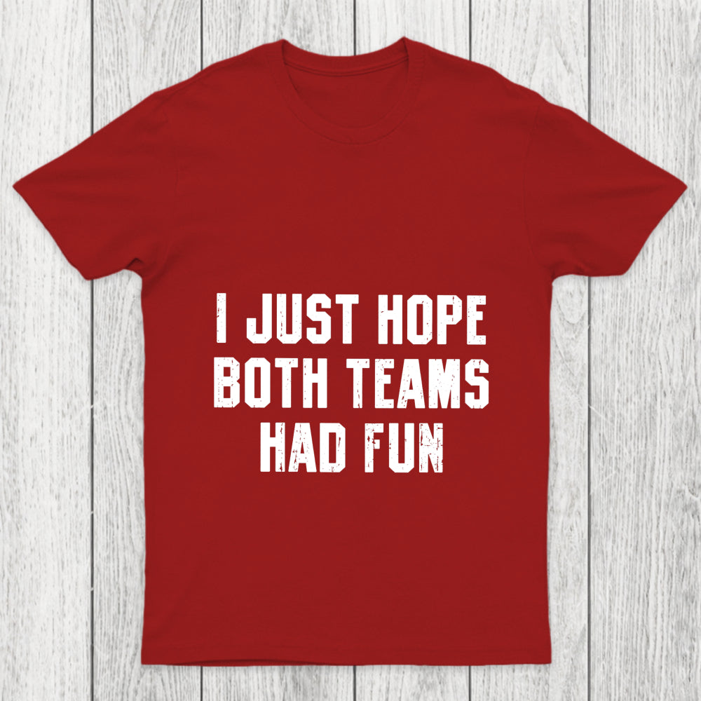 I Just Hope Both Teams Had Fun Chicluma T Shirt
