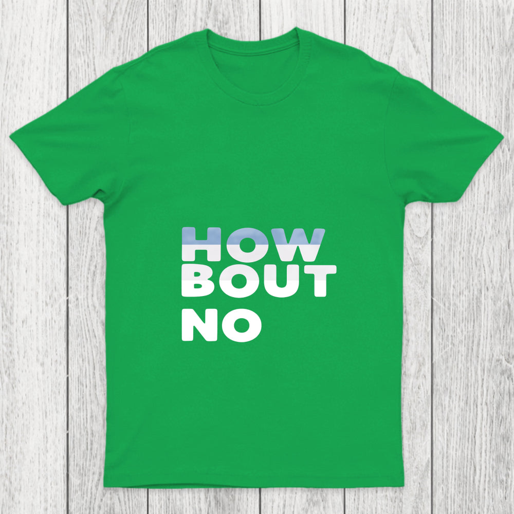 How Bout No Chicluma T Shirt