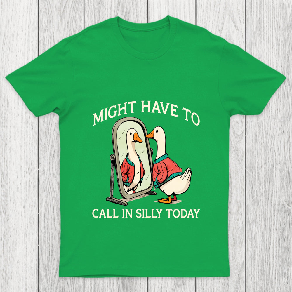 Might Have To Call In Silly Today Chicluma T Shirt