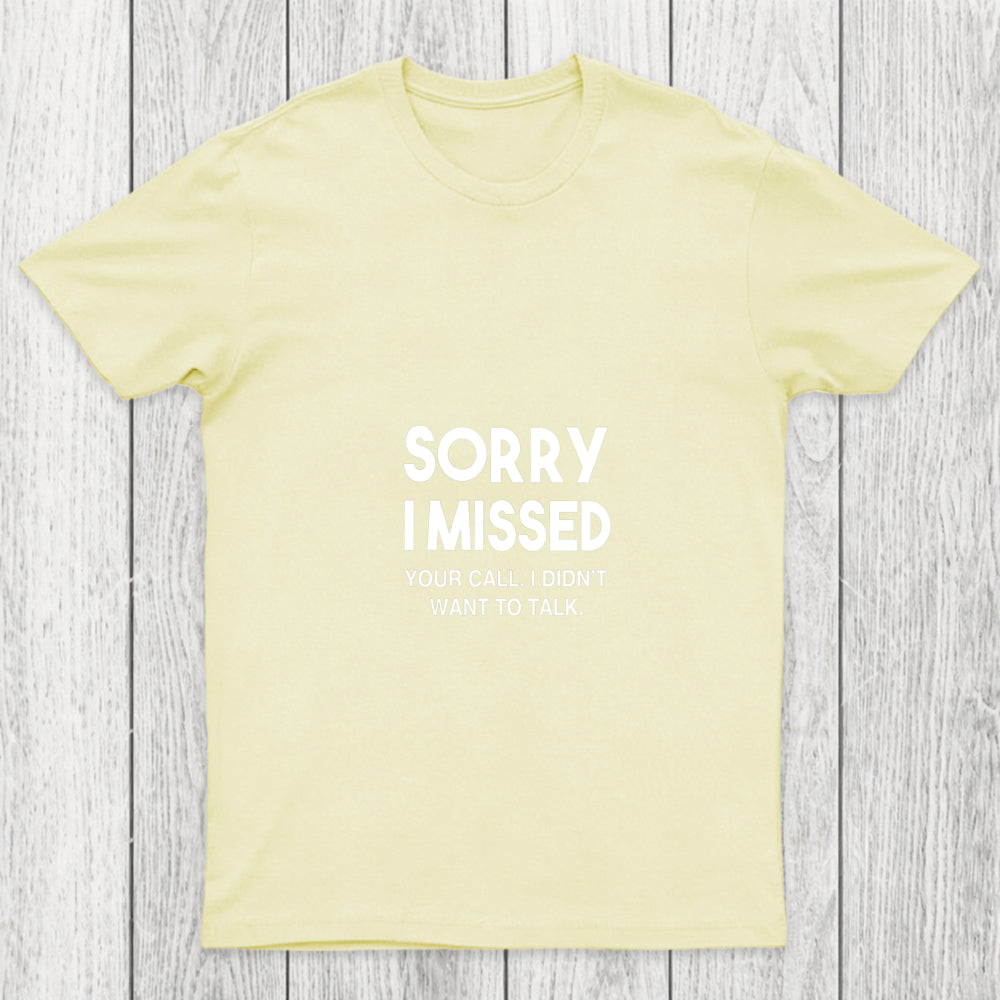 Sorry I Missed Your Call I Didn't Want To Talk Chicluma T Shirt