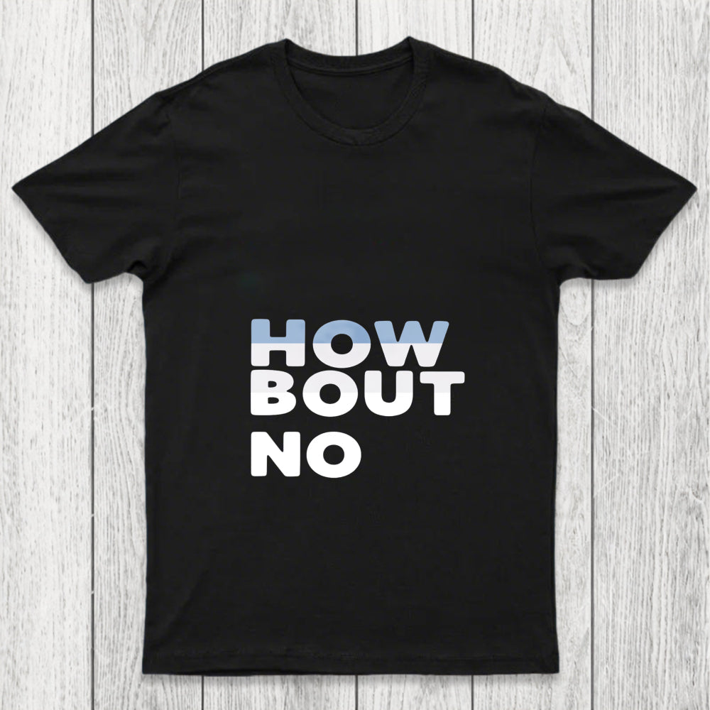 How Bout No Chicluma T Shirt