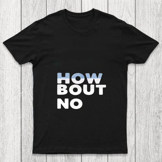 How Bout No Chicluma T Shirt